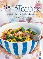 Salatglück: Das Kochbuch mit 100 frische